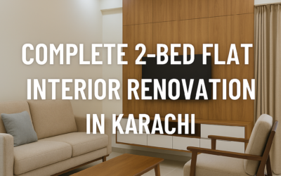 🏠 Complete 2-Bed Flat Interior Renovation in Karachi – A Full Before & After Story